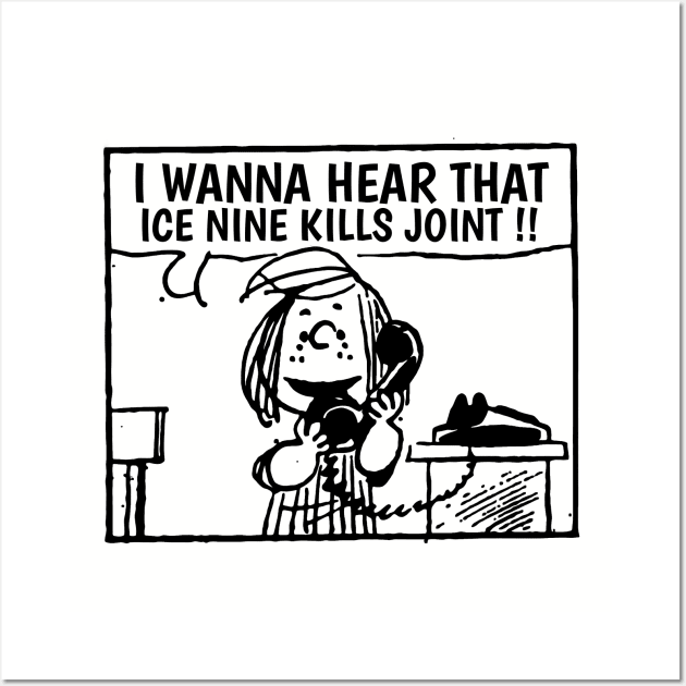 I Wanna Hear Ice Nine Kills Wall Art by Belimbing asem